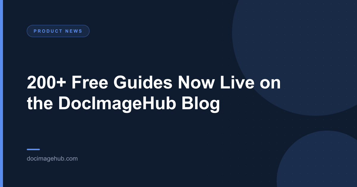 200+ Free Guides Now Live on the DocImageHub Blog