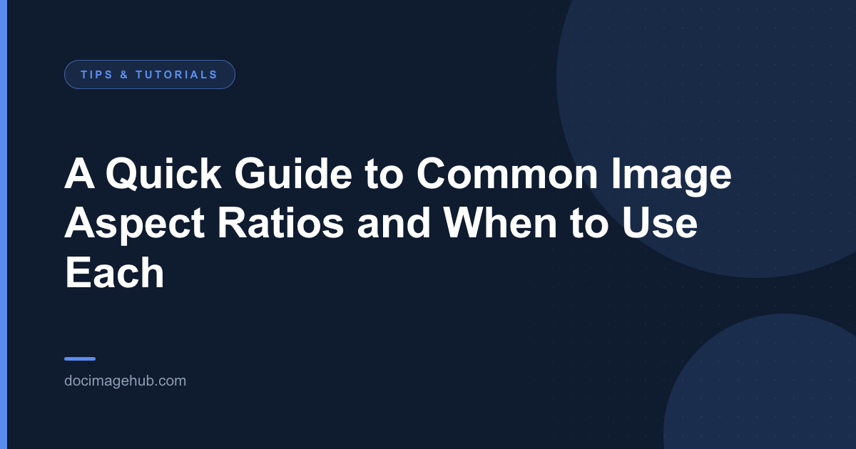 A Quick Guide to Common Image Aspect Ratios and When to Use Each