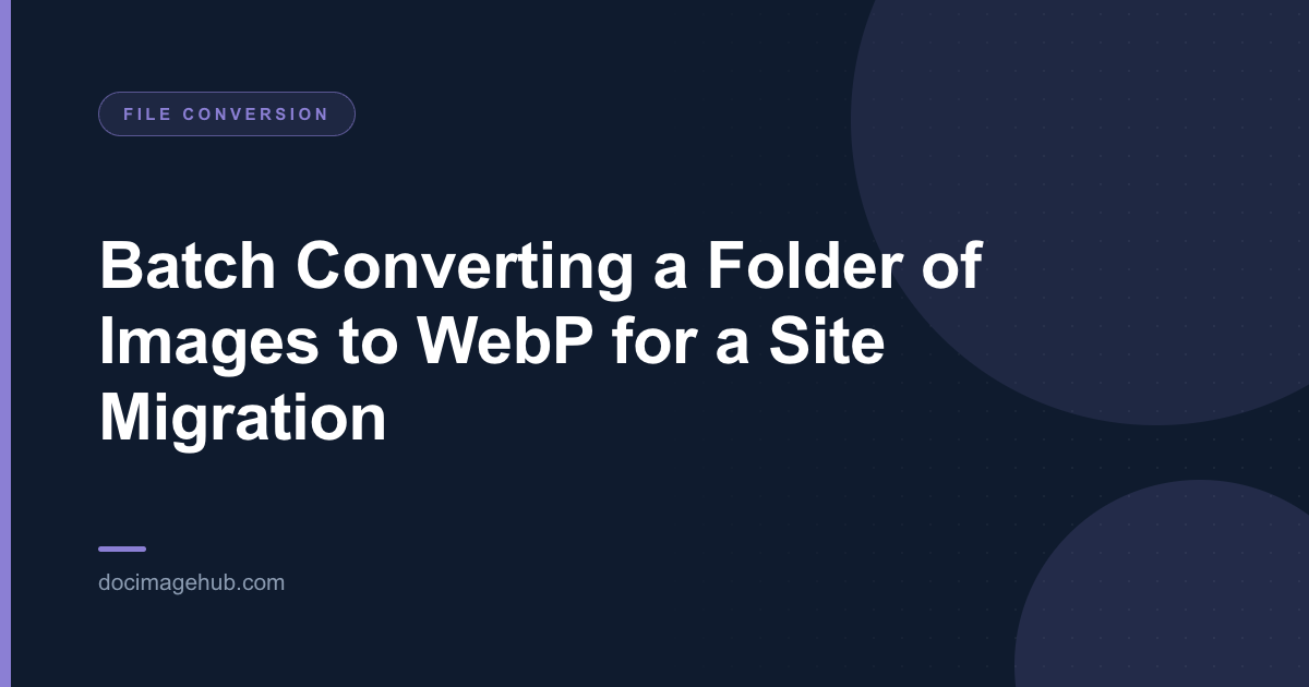 Batch Converting a Folder of Images to WebP for a Site Migration