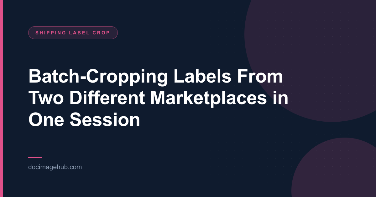 Batch-Cropping Labels From Two Different Marketplaces in One Session
