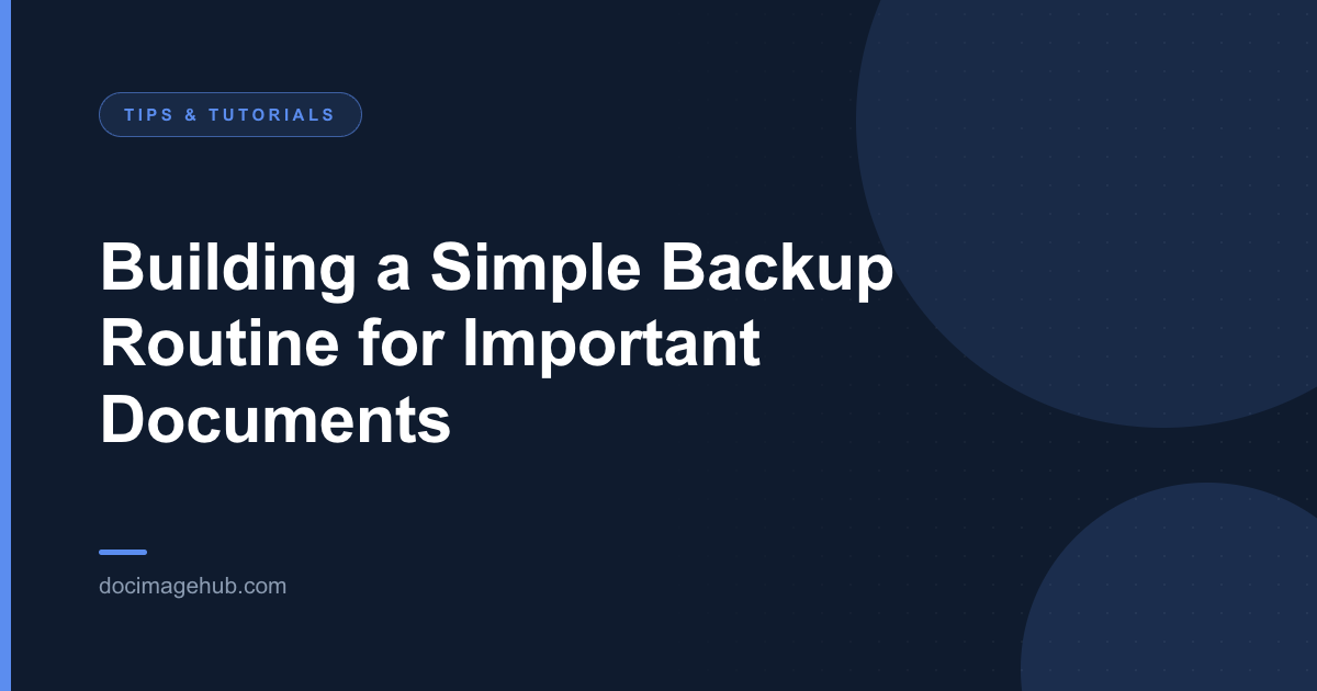 Building a Simple Backup Routine for Important Documents