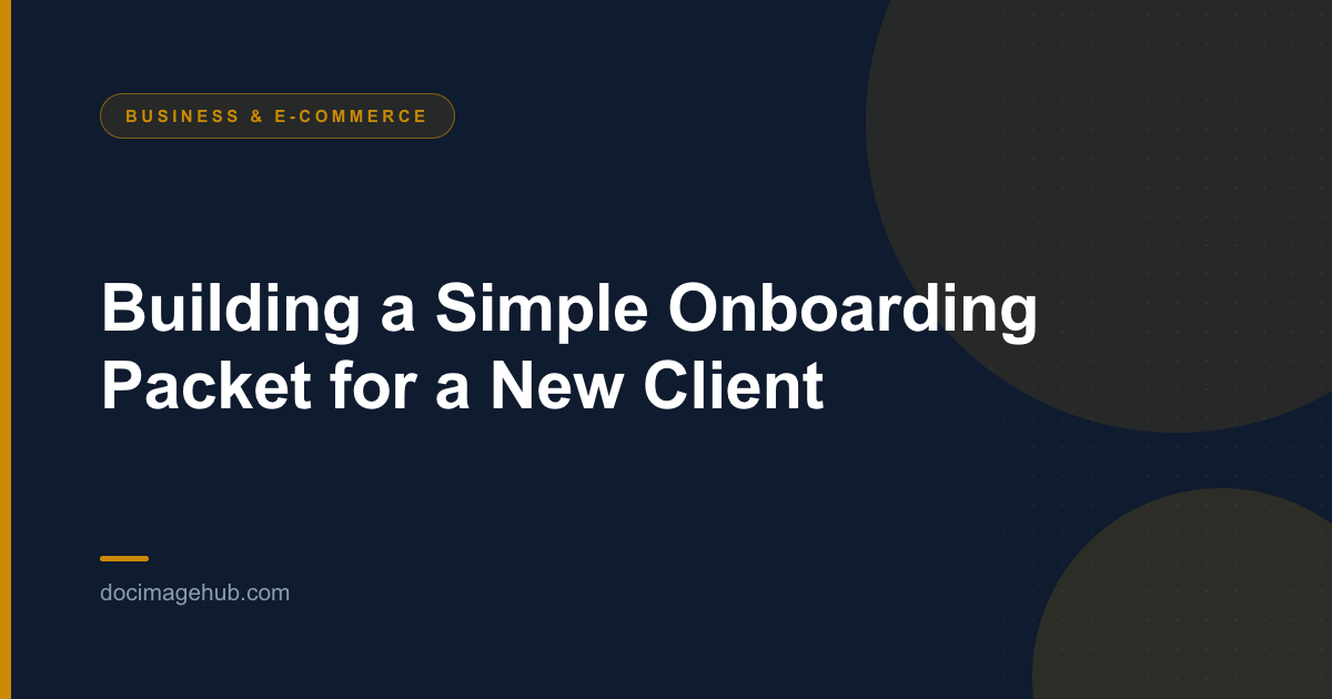 Building a Simple Onboarding Packet for a New Client