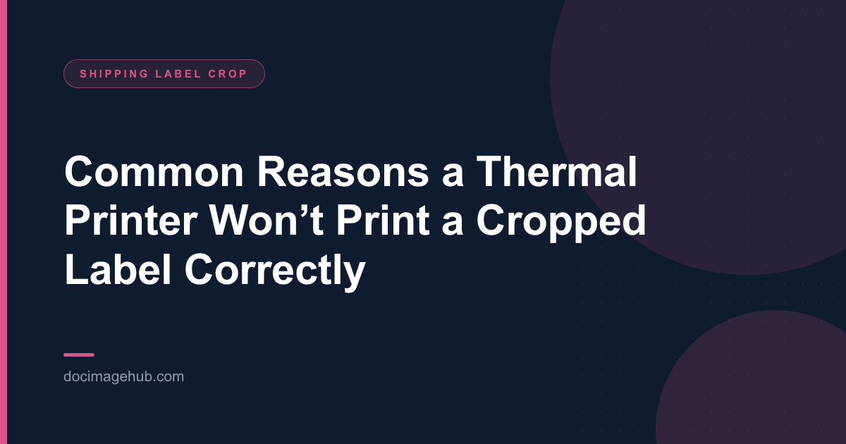 Common Reasons a Thermal Printer Won’t Print a Cropped Label Correctly