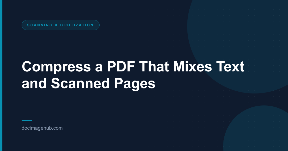 Compress a PDF That Mixes Text and Scanned Pages