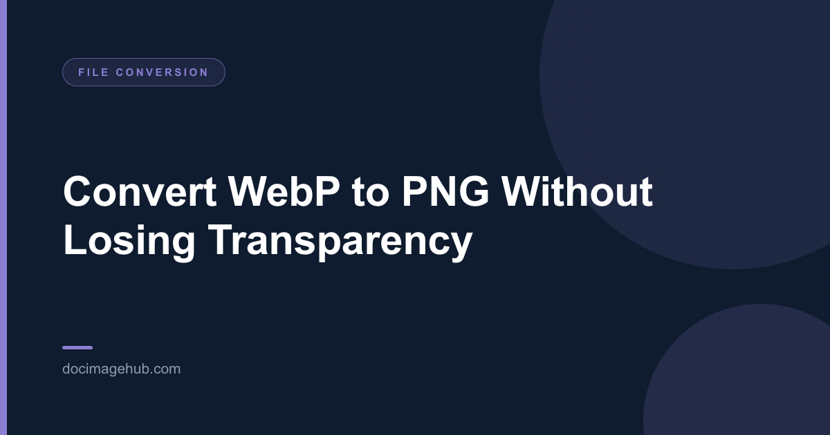 Convert WebP to PNG Without Losing Transparency