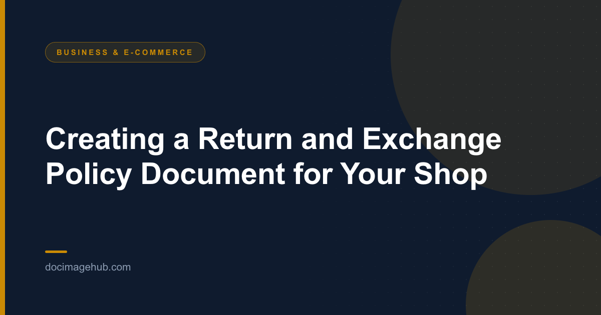 Creating a Return and Exchange Policy Document for Your Shop