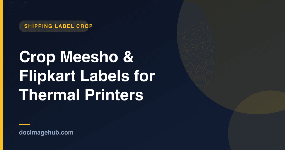 Crop Meesho and Flipkart Labels for Thermal Printers