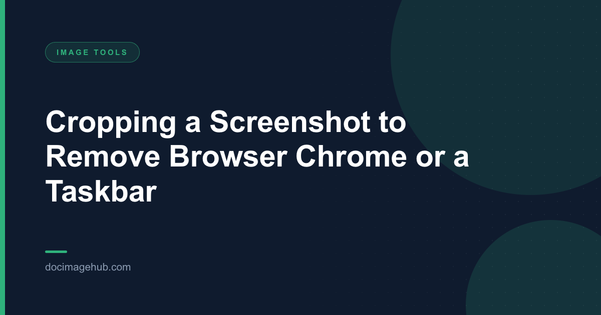 Cropping a Screenshot to Remove Browser Chrome or a Taskbar