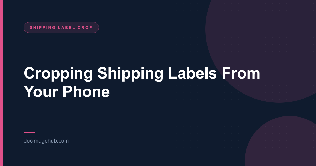 Cropping Shipping Labels From Your Phone