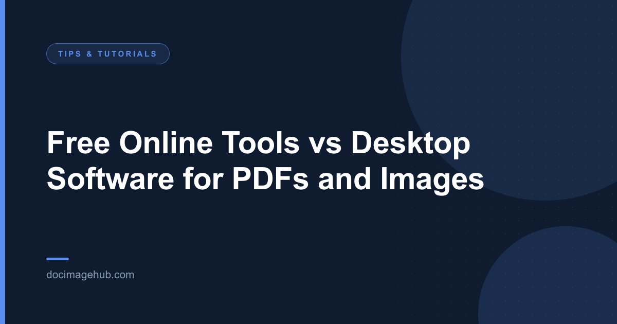 Free Online Tools vs Desktop Software for PDFs and Images