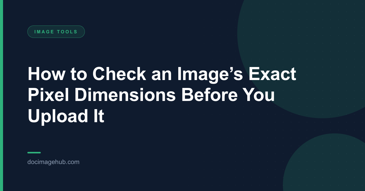 How to Check an Image’s Exact Pixel Dimensions Before You Upload It