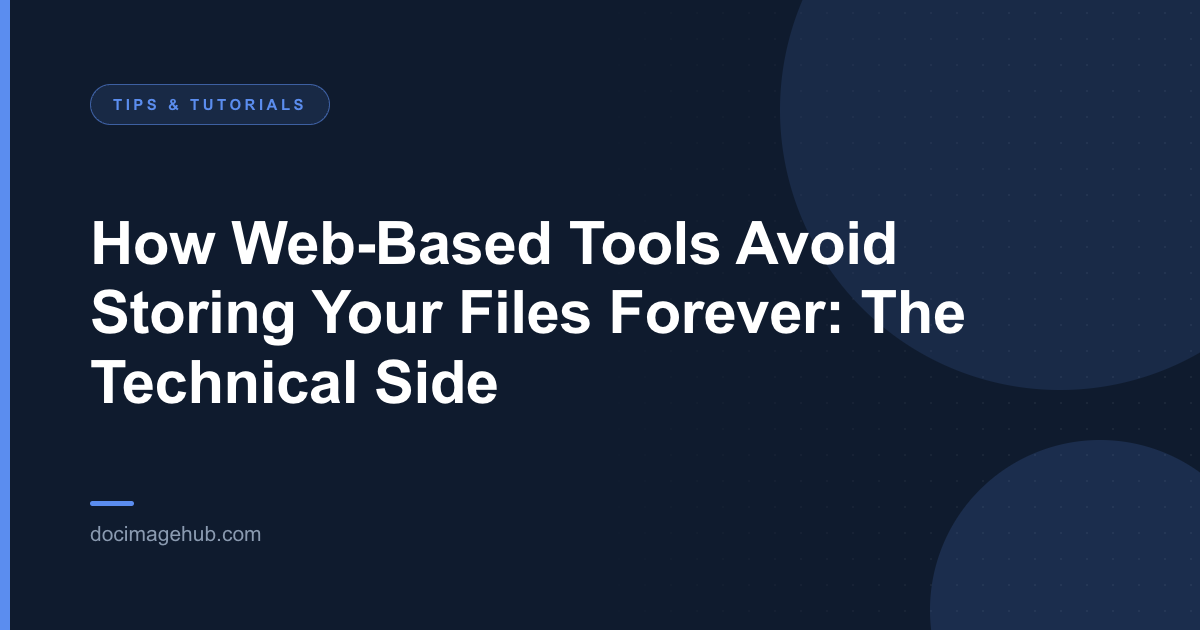 How Web-Based Tools Avoid Storing Your Files Forever: The Technical Side