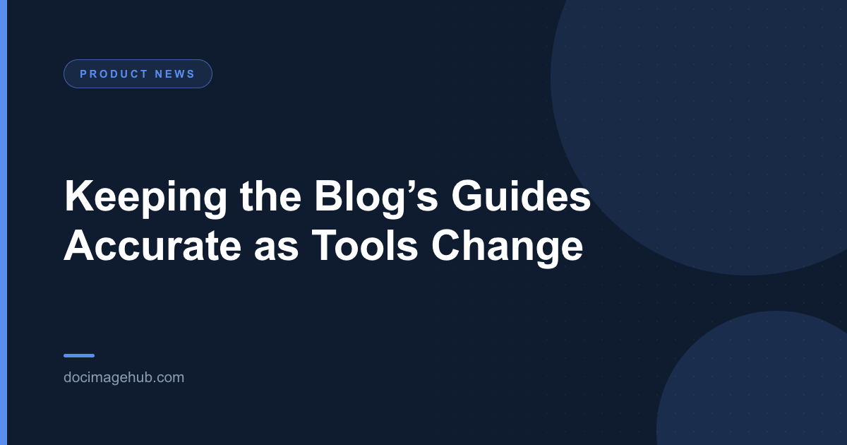 Keeping the Blog’s Guides Accurate as Tools Change