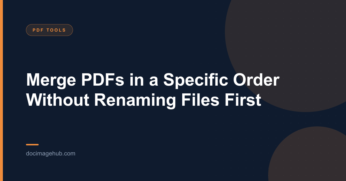 Merge PDFs in a Specific Order Without Renaming Files First