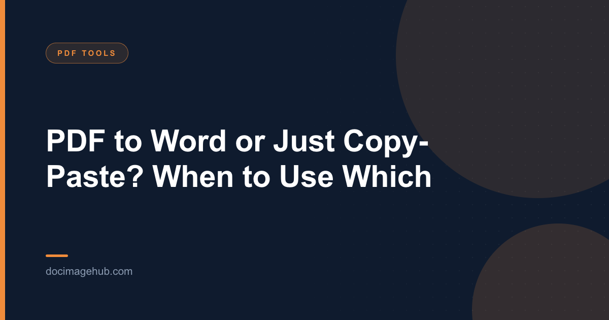 PDF to Word or Just Copy-Paste? When to Use Which