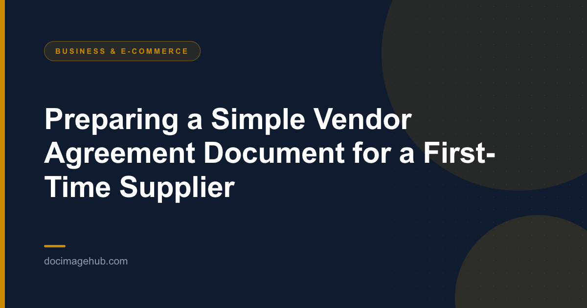 Preparing a Simple Vendor Agreement Document for a First-Time Supplier