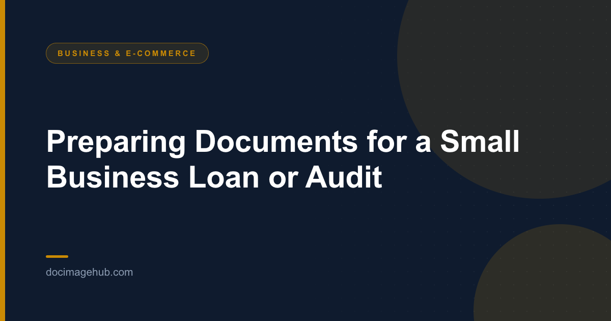 Preparing Documents for a Small Business Loan or Audit