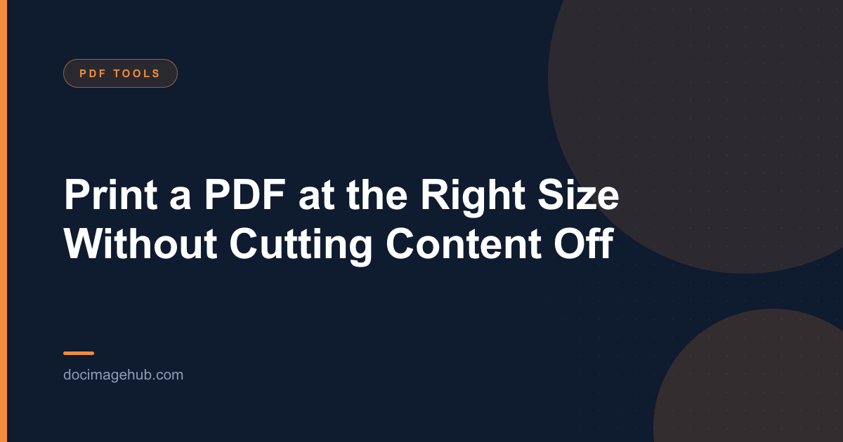 Print a PDF at the Right Size Without Cutting Content Off