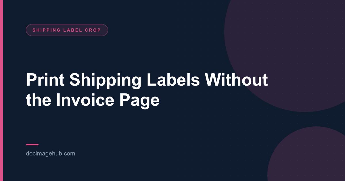 Print Shipping Labels Without the Invoice Page