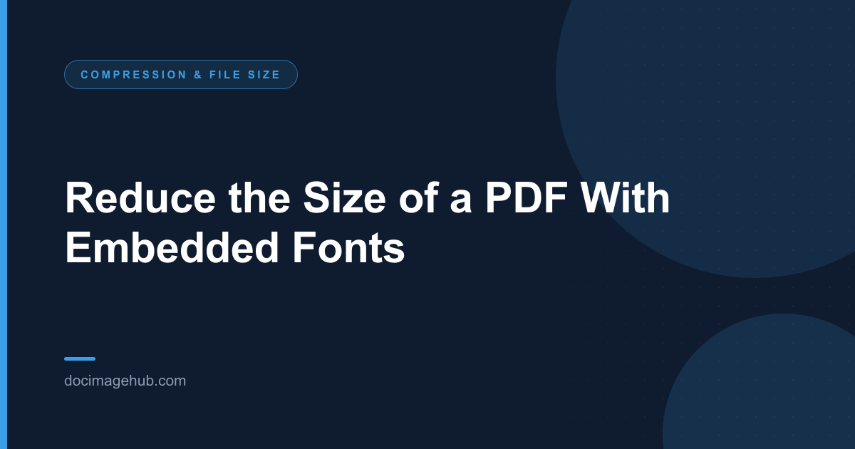 Reduce the Size of a PDF With Embedded Fonts