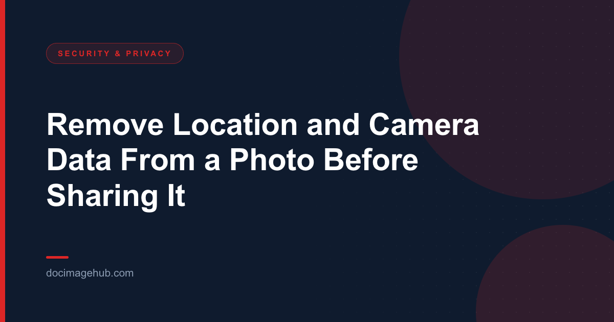 Remove Location and Camera Data From a Photo Before Sharing It