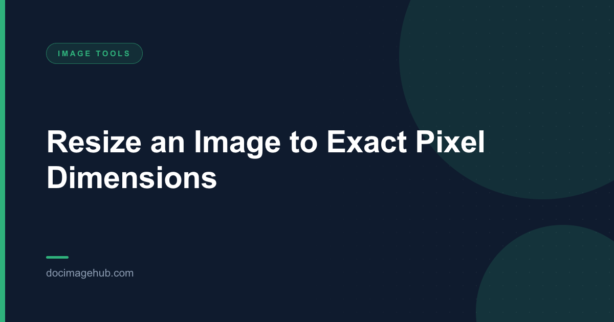 Resize an Image to Exact Pixel Dimensions