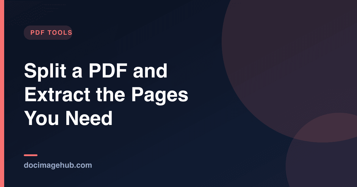 Split a PDF and Extract Just the Pages You Need