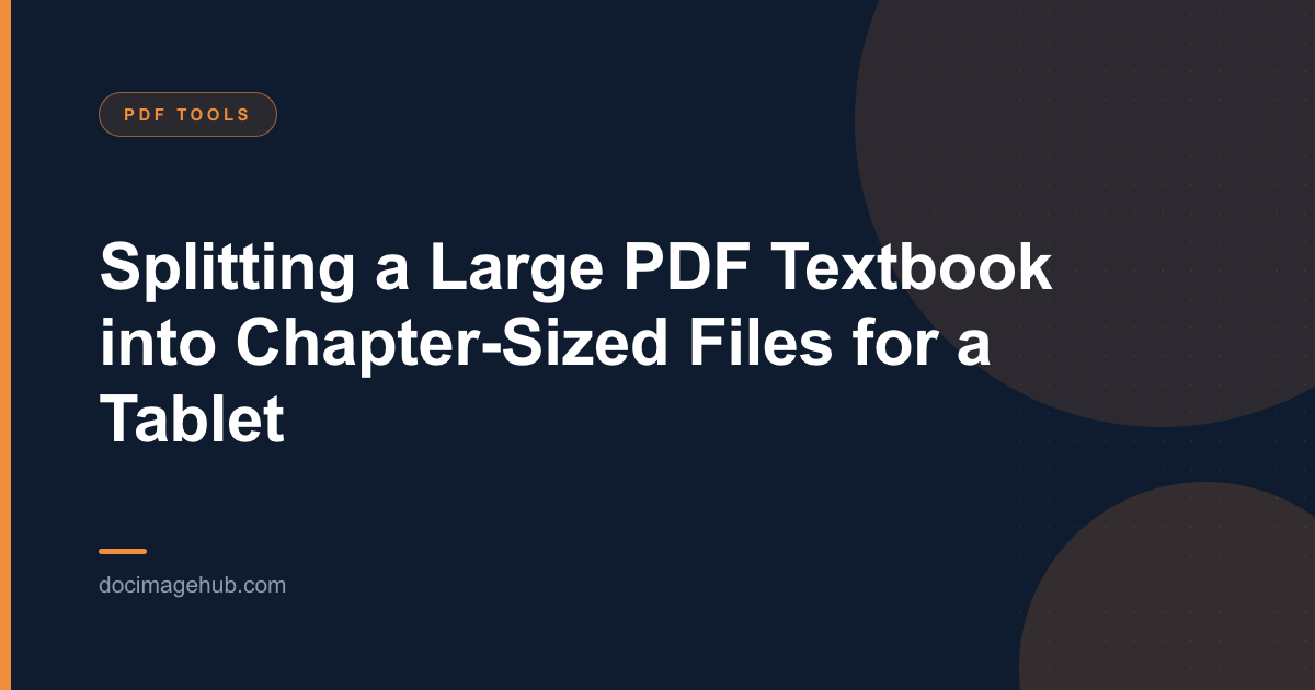 Splitting a Large PDF Textbook into Chapter-Sized Files for a Tablet
