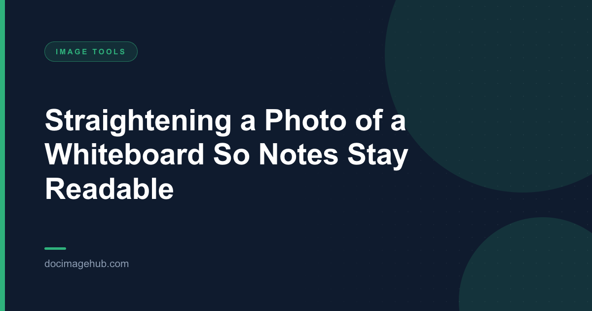 Straightening a Photo of a Whiteboard So Notes Stay Readable