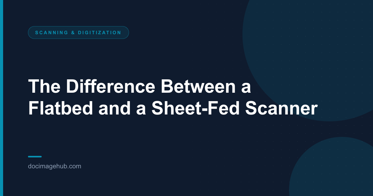 The Difference Between a Flatbed and a Sheet-Fed Scanner