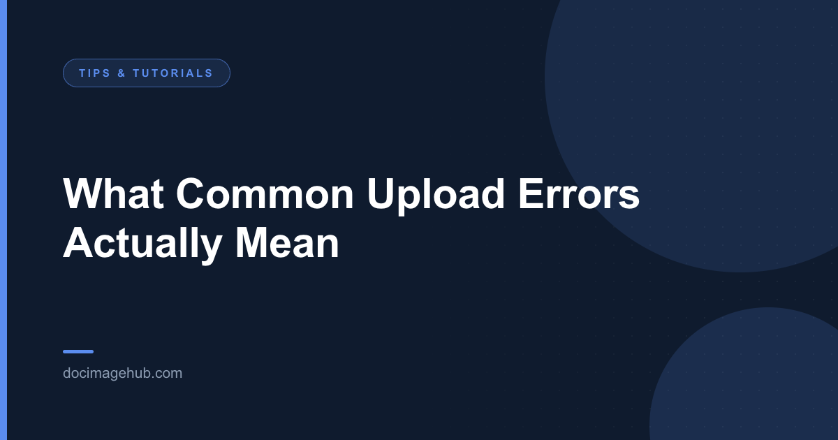 What Common Upload Errors Actually Mean