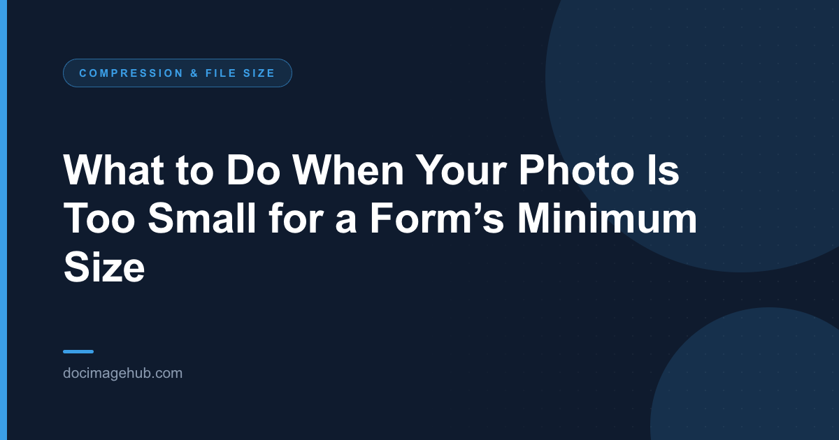 What to Do When Your Photo Is Too Small for a Form’s Minimum Size