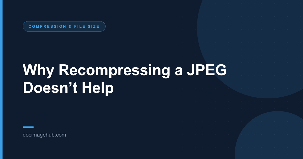 Why Recompressing a JPEG Doesn’t Help