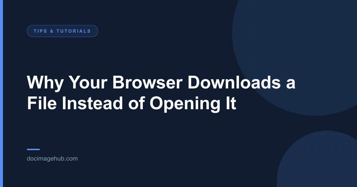 Why Your Browser Downloads a File Instead of Opening It